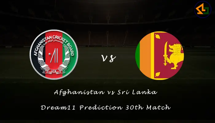 Afghanistan vs Sri Lanka Dream11 Prediction 30th Match