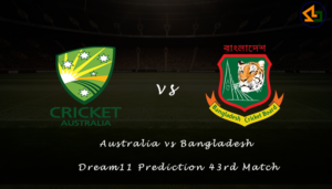 Australia vs Bangladesh Dream11 Prediction 43rd Match