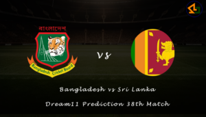 Bangladesh vs Sri Lanka Dream11 Prediction 38th Match