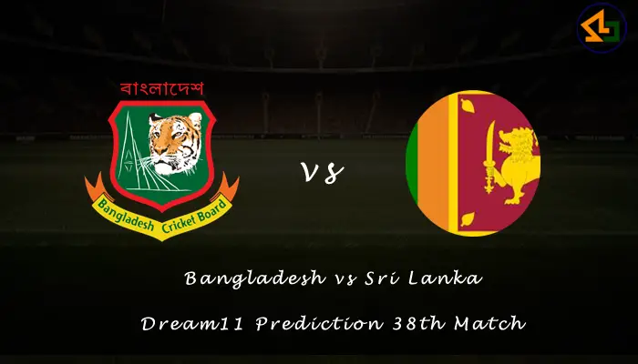 Bangladesh vs Sri Lanka Dream11 Prediction 38th Match