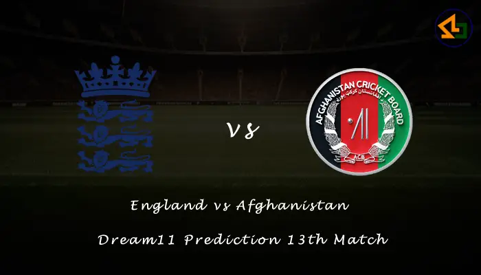 England vs Afghanistan Dream11 Prediction 13th Match