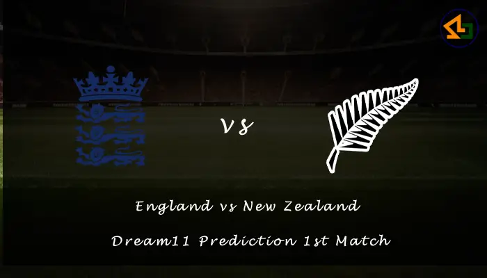 England vs New Zealand Dream11 Prediction 1st Match