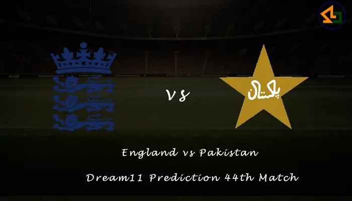 England vs Pakistan Dream11 Prediction 44th Match
