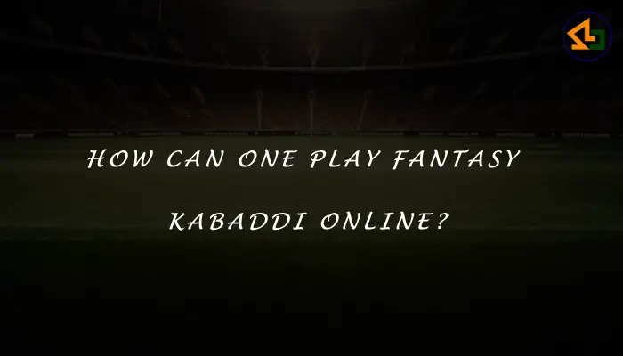 How can one play Fantasy Kabaddi online?