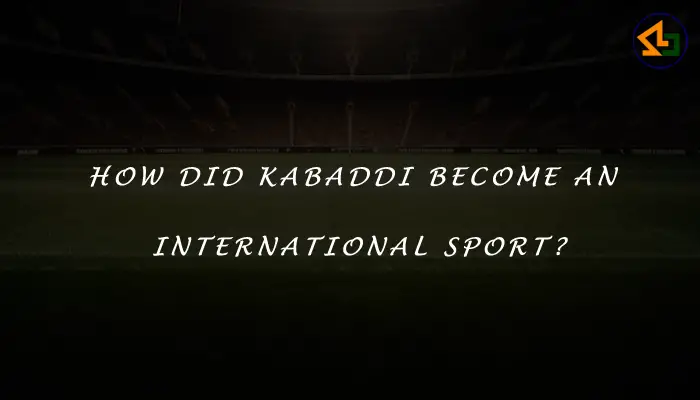 How did Kabaddi become an international sport?