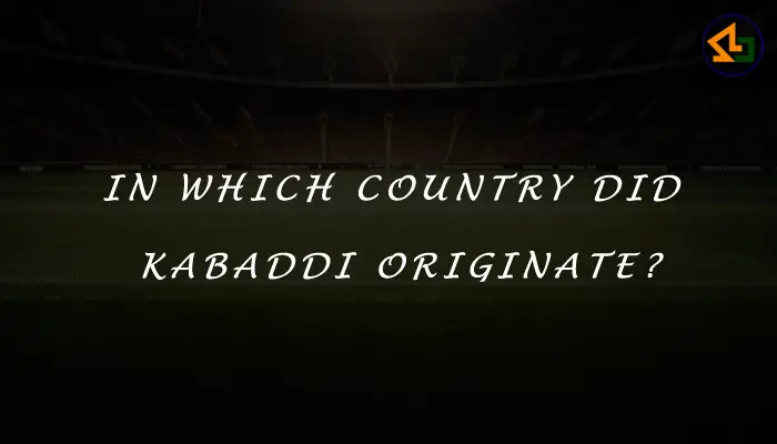 In which country did Kabaddi originate?