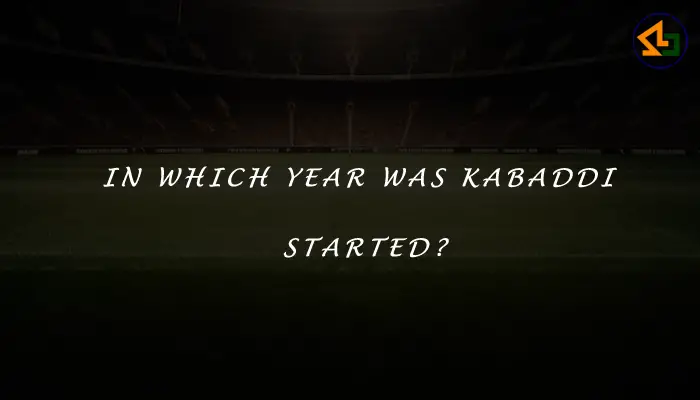 In which year was Kabaddi started?