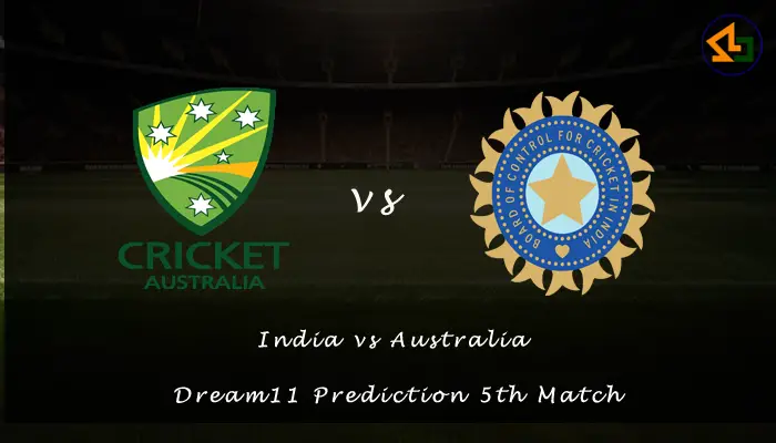 India vs Australia Dream11 Prediction 5th Match