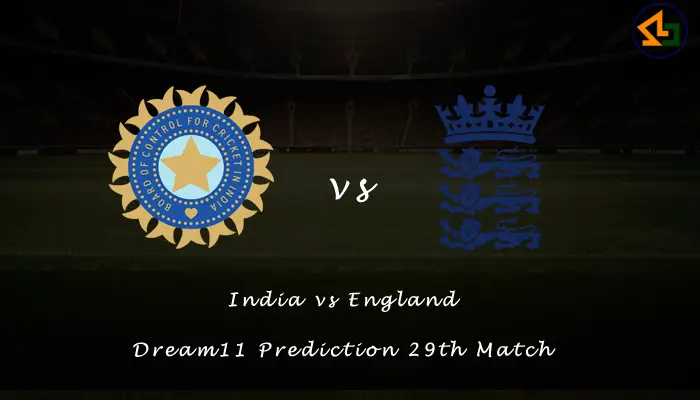 India vs England Dream11 Prediction 29th Match