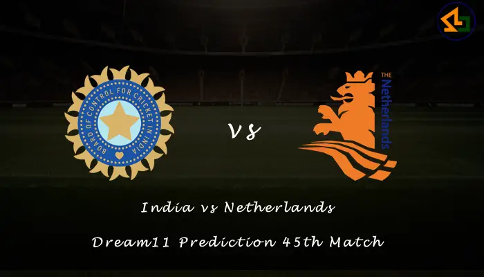 India vs Netherlands Dream11 Prediction 45th Match