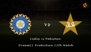 India vs Pakistan Dream11 Prediction 12th Match