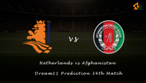 Netherlands vs Afghanistan Dream11 Prediction 34th Match