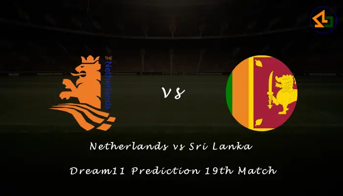 Netherlands vs Sri Lanka Dream11 Prediction 19th Match