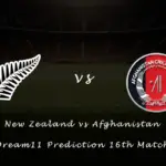 New Zealand vs Afghanistan Dream11 Prediction 16th Match