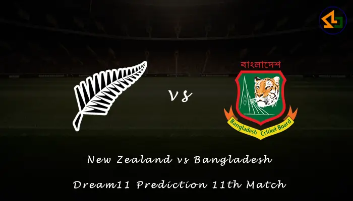 New Zealand vs Bangladesh Dream11 Prediction 11th Match