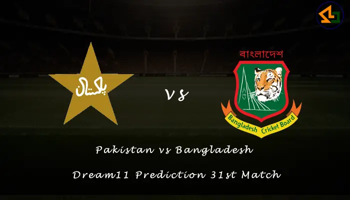 Pakistan vs Bangladesh Dream11 Prediction 31st Match