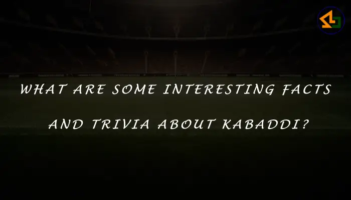 What are some interesting facts and trivia about Kabaddi?