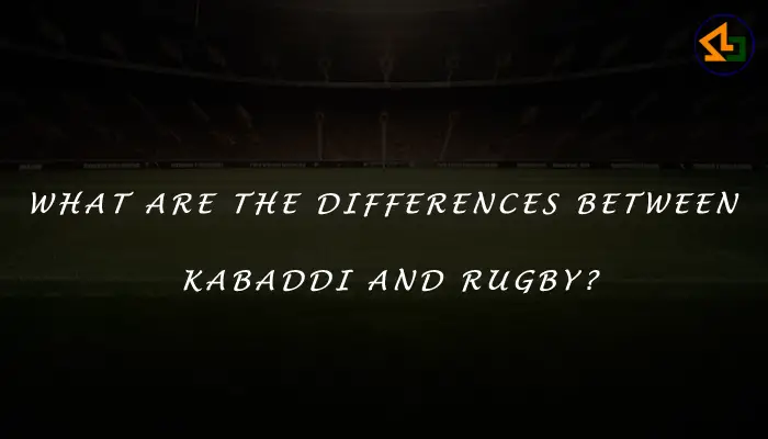 What are the differences between Kabaddi and rugby?