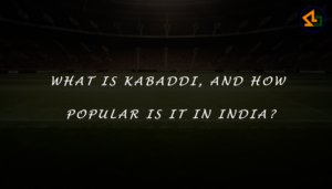What is Kabaddi, and how popular is it in India?