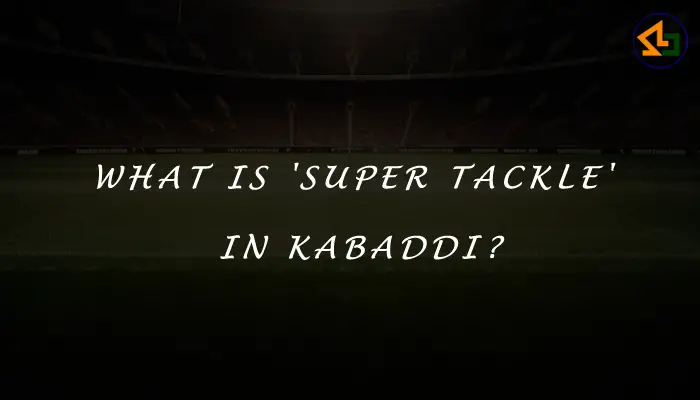 What is 'Super Tackle' in Kabaddi?