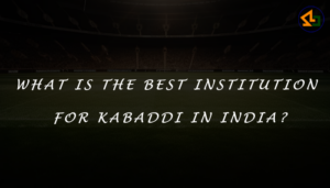 What is the best institution for Kabaddi in India?