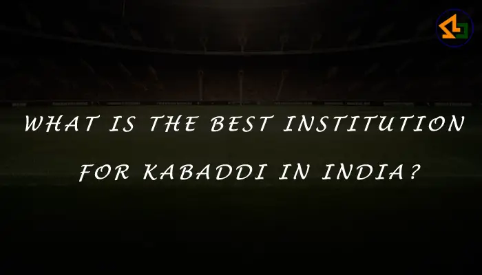 What is the best institution for Kabaddi in India?
