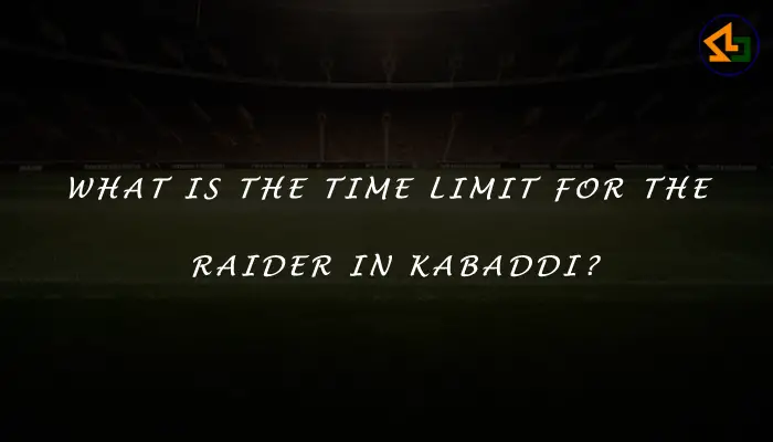 What is the time limit for the raider in kabaddi?