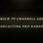 Which TV channels are broadcasting Pro Kabaddi?