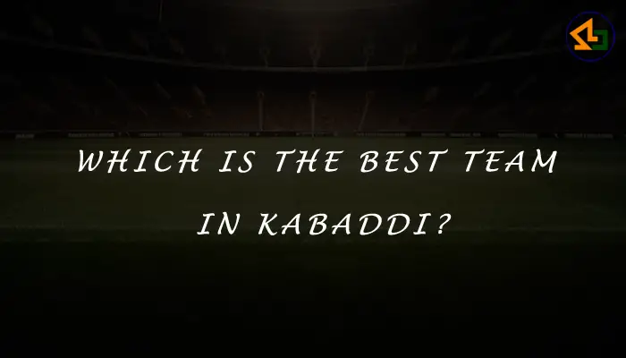 Which is the best team in Kabaddi?