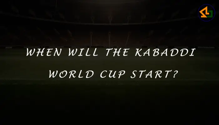 When will the Kabaddi World Cup start?