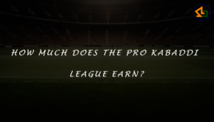 How much does the Pro Kabaddi League earn?