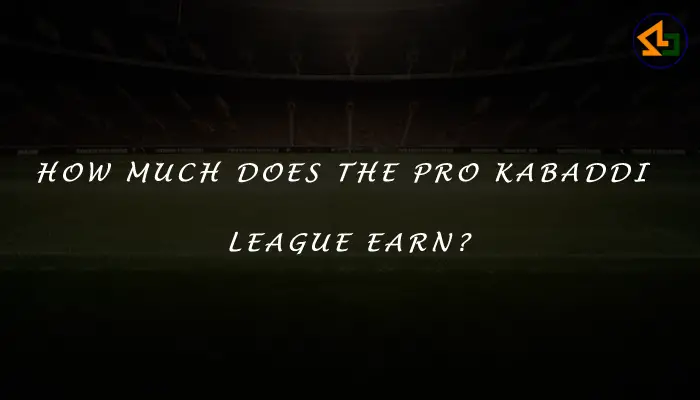 How much does the Pro Kabaddi League earn?
