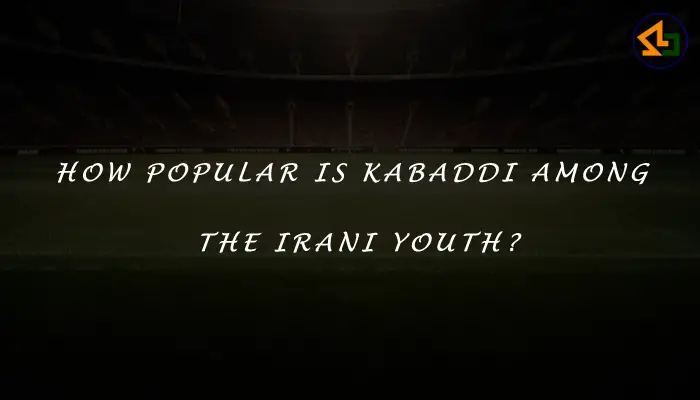 How popular is Kabaddi among the Irani youth?