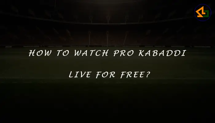 How to watch Pro Kabaddi live for free?