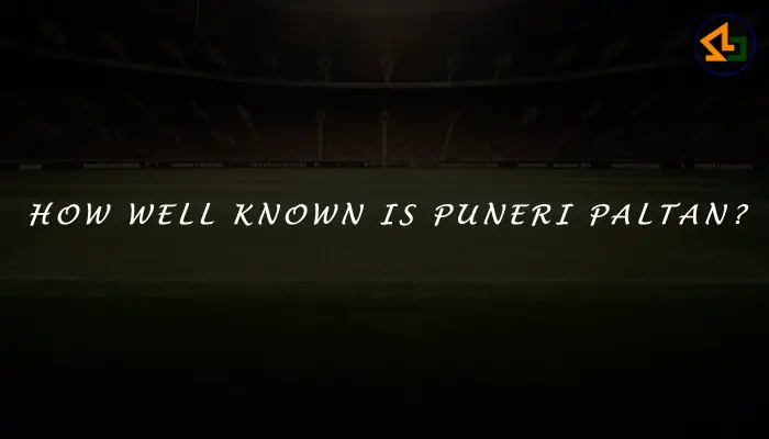 How well known is Puneri Paltan?