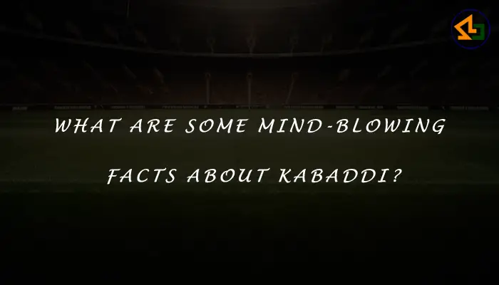 What are some mind-blowing facts about Kabaddi?
