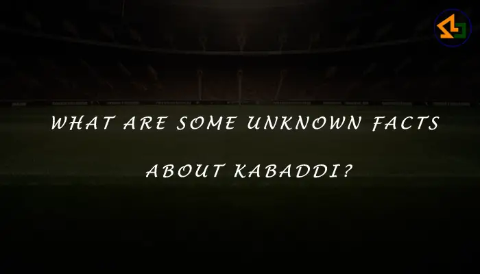 What are some unknown facts about kabaddi?