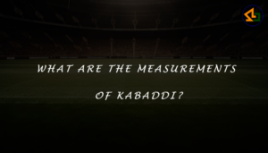 What are the measurements of Kabaddi?