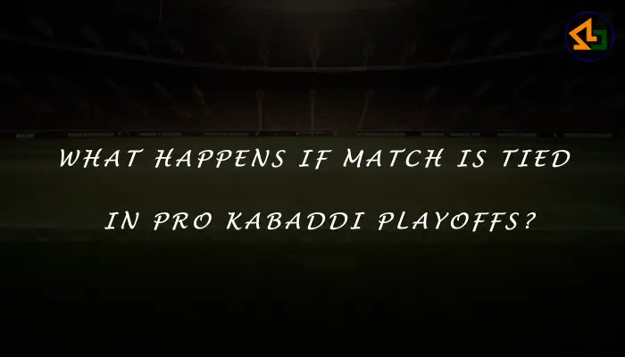 What happens if match is tied in pro kabaddi playoffs?