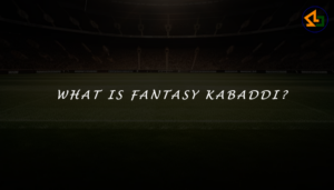 What is Fantasy Kabaddi?