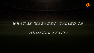 What is 'kabaddi' called in another state?