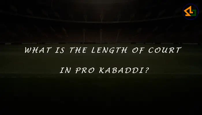 What is the length of court in Pro Kabaddi?