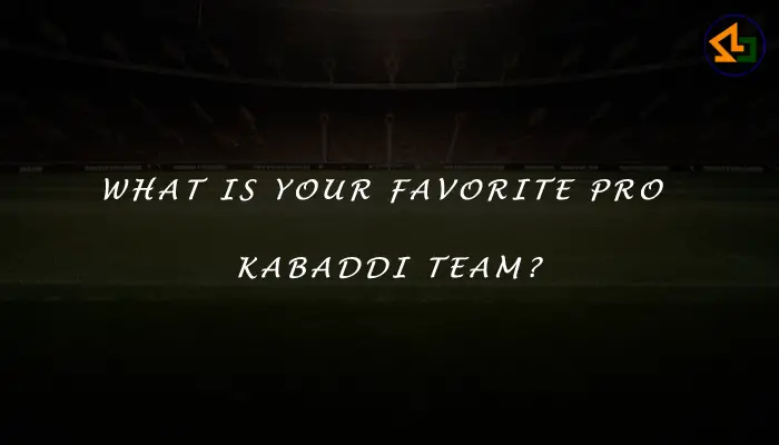 What is your favorite Pro Kabaddi team?