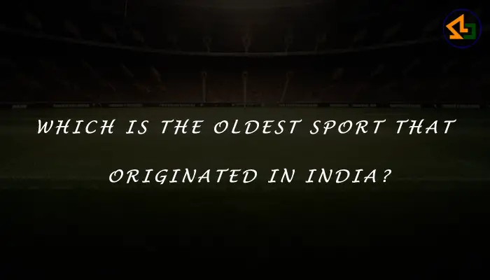 Which is the oldest sport that originated in India?