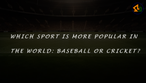 Which sport is more popular in the world: baseball or cricket?