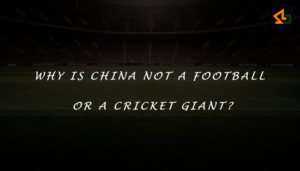 Why is China not a football or a cricket giant?