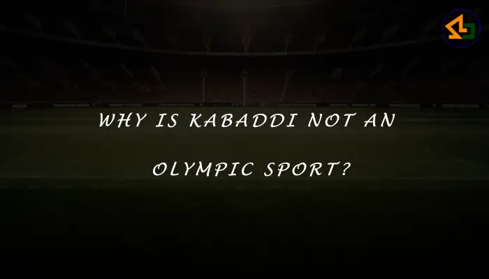 Why is kabaddi not an Olympic sport?