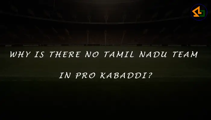 Why is there no Tamil Nadu team in pro kabaddi?