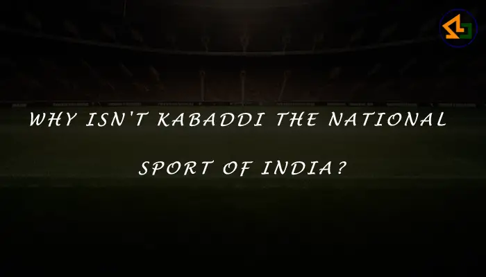 Why isn't kabaddi the national sport of India?